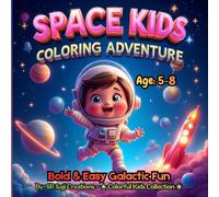 SPACE KIDS COLORING ADVENTURE: Bold & Easy Galactic Fun for Ages 5-8 (BIG Fun Coloring)