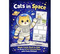 Space Kittens Comic Book for Kids: A Blank Comic Book & Coloring Adventure for Creative Kids Who Love Drawing, Cats, and Outer Space