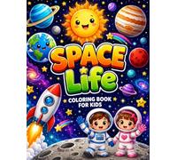 Space Life Coloring Book for Kids: Fun and Easy Astronauts, Planets, Rockets, Aliens and Solar System Adventures with 50 Single-Sided Pages