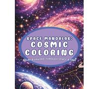 Space Mandalas: Cosmic Coloring Book for Relaxation and Mindfulness: Cosmic Space Mandalas Coloring Book for Adults and Teens (Celestial Worlds)