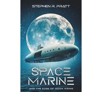 SPACE MARINE: AND THE EDGE OF MOON RISING: A Page-Turning Sci-Fi Adventure Full of Heart and Humor