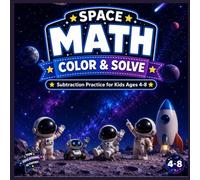 Space Math Coloring Book for Kids Ages 4-8: Subtraction Practice | Color & Solve Fun Space Adventures with Astronauts, Aliens, Rockets, Robots & ... Astronauts, Aliens, Robots, Rockets & Planets