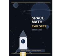 Space Math Explorer: Multiplication and Division Workbook for Kids Ages 6-9 - 7 Missions, 100 Pages, Timed Drills, and Answer Key Included