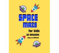 Space Maze Adventure Book for Kids: 30 Fun Space Mazes for Kids Ages 6-8 with Fun Facts, Mission Challenges and Answer Key Included