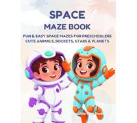 Space Maze Book for Kids Age 4-6: Fun & Easy Space Mazes for Preschoolers with Cute Animals, Rockets, Stars, Planets & Galaxy Adventures (Little Calm Maze Adventures)