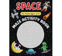 Space Maze Book for Teens Ages 13-17: A Fun and Creative Activity Puzzle Book for Boys and Girls