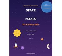 Space Mazes for Curious Kids: 60 Fun Maze Puzzles with Real Space Facts - 6 Levels from Easy to Expert, Ages 6-10