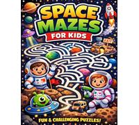 Space Mazes for Kids: Fun and Challenging Space Puzzle Adventures for Kids Ages 4-8