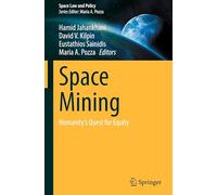 Space Mining: Humanity's Quest for Equity (Space Law and Policy)