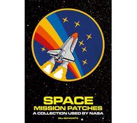 Space Mission Patches: A Collection Used by NASA (Art About NASA)