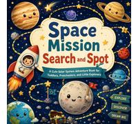 Space Mission Search and Spot: A Cute Solar System Adventure Book for Toddlers, Preschoolers, and Little Explorers