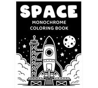 Space Monochrome Coloring Book: Planets, Stars, Astronauts, and Galactic Adventures for Young Explorers.