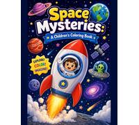 Space Mysteries: A Coloring & Activity Book for Kids Ages 4-8 - Rockets, Astronauts, Aliens & Planets, with Bonus Mazes, Dot-to-Dot and Word Search