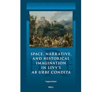 Space, Narrative, and Historical Imagination in Livy’s Ab Urbe Condita: 21 (Historiography of Rome and Its Empire)