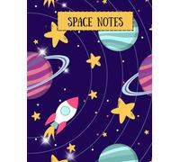 space notes Back-to-School Notebook: 6x9 Lined Journal for Kids | 100 Pages | Cute Science Theme: Perfect for Elementary Students | Creative Writing | Homework Notes | School Prep | Gift for Girls.