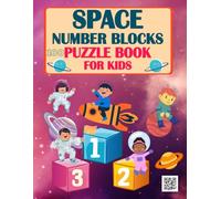 Space Number Blocks Puzzle Book for Kids: 124 pages, 100 Puzzles, Ages 8-12 | Challenging Fun Brain Teasers and Math Logic Puzzles for Kids with Solution, Fun Math Activity Book with Space Elements