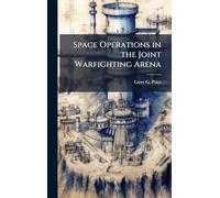 Space Operations in the Joint Warfighting Arena
