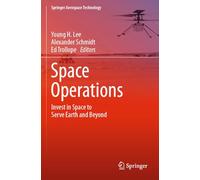 Space Operations: Invest in Space to Serve Earth and Beyond (Springer Aerospace Technology)