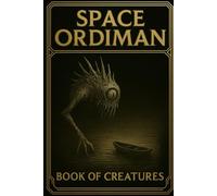 SPACE ORDIMAN: THE BOOK OF CREATURES