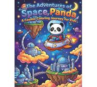 Space Panda: An Out-of-This-World Coloring Adventure: 50+ Cute Astronaut Panda Pages for Kids Ages 4-8, Space Explorer Gift