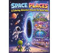 Space Places: A Coloring Adventure Beyond the Black Hole