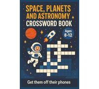 Space, Planets, & Astronomy Crossword Book for Kids Ages 8 - 12: Space Activities for Kids: Planets, Moons & Astronomy Puzzles