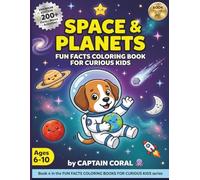 Space & Planets: Fun Facts Coloring Book for Curious Kids Ages 6-10: 50+ Space Wonders to Color and Explore with 200+ Fun Facts About Planets, Stars, Galaxies and Real Space Missions