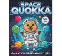 Space Quokka Coloring Book for Kids Ages 4-8: Galaxy Coloring Adventures: Funny Astronaut Animal Activity Book | Planets, Stars, and Alien Friends Pages for Boys and Girls