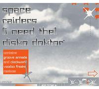 Space Raiders - I NEED THE DISKO DOKTOR