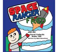 Space Ranger Fred and the Great Galactic Bake Off