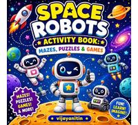 Space Robots Activity Book: Mazes, Puzzles & Games: Mazes ,Spot the difference , Connect the dots, Matching games
