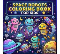 Space Robots Coloring Book for Kids: 30+ Fun & Easy Robot Adventures with Stars, Rockets & Planets | Bold & Simple Designs