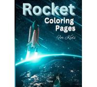 Space Rocket Coloring Books For Kids | High-Quality Rocket Designs To Color And Fuel Your Child's Imagination With This Quality Rocket Coloring Pages Book