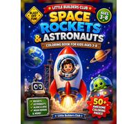 Space Rockets & Astronauts Coloring Book for Kids Ages 3-8: 50+ Fun and Easy Coloring Pages Featuring Rockets, Astronauts, Aliens, Planets and Space ... Little Space Explorers | Little Builders Club