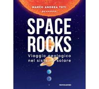 Space rocks. Viaggio geologico nel sistema solare (Varia)