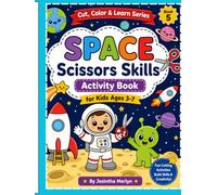 Space Scissors Skills Activity Book for Kids Ages 3-7: Color & Cut 36 Fun Rocket, Astronaut, Planet & Alien Pictures | Preschool Cutting Practice Workbook (Cut, Color & Learn Series)
