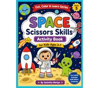Space Scissors Skills Activity Book for Kids Ages 3-7: Color & Cut 36 Fun Rocket, Astronaut, Planet & Alien Pictures | Preschool Cutting Practice Workbook (Cut, Color & Learn Series)