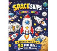 Space Ships Coloring Book. 50 Fun Space Adventures to Color! For Kids Ages 4-8: 50 Fun Space Adventures to Color for Kids Ages 4-8