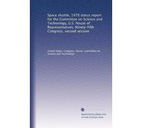 Space shuttle, 1978 status report for the Committee on Science and Technology, U.S. House of Representatives, Ninety-fifth Congress, second session