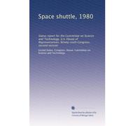 Space shuttle, 1980: Status report for the Committee on Science and Technology, U.S. House of Representatives, Ninety-sixth Congress, second session