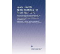 Space shuttle appropriations for fiscal year 1979: Hearings before the subcommittees of the Committee on Appropriations, House of Representatives, Ninety-fifth Congress, second session