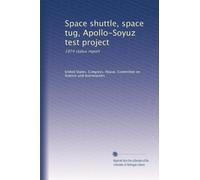 Space shuttle, space tug, Apollo-Soyuz test project: 1974 status report