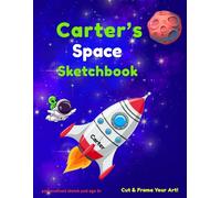Space Sketchbook: Carter custom name sketch pad for ages 3+: Space sketch pad for kids ages 5-10 | Drawing book blank | quiet time activities