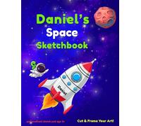 Space Sketchbook: Daniel custom name sketch pad for ages 3+: Space sketch pad for kids ages 5-10 | Drawing book blank | quiet time activities