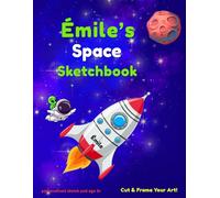 Space Sketchbook: Émile custom name sketch pad for ages 3+: Space sketch pad for kids ages 5-10 | Drawing book blank | quiet time activities
