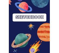 Space Sketchbook for Kids: Stellar Themed Design Sketch Book | 8.5 x 11 inches Large Blank Paper Drawing Notebook for Sketching, Drawing, and Creative Doodling