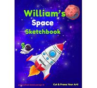Space Sketchbook: William custom name sketch pad for ages 3+: Space sketch pad for kids ages 5-10 | Drawing book blank | quiet time activities