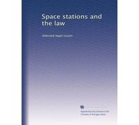 Space stations and the law: Selected legal issues