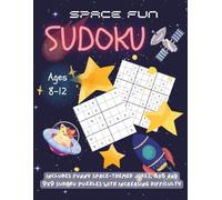 Space Sudoku for Kids Ages 8-12: Fun Brain Games with 6x6 & 9x9 Puzzles, Space Jokes, and Coloring Activities for Young Explorers
