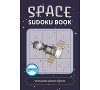 Space Sudoku Puzzle Book: Cosmic Sudoku Puzzles with Easy-to-Read Print | 50 Relaxing Logic Brain Games in Astronomy style | Large Print, 6x9”, 100 ... & Holidays (Space Puzzle Collection)